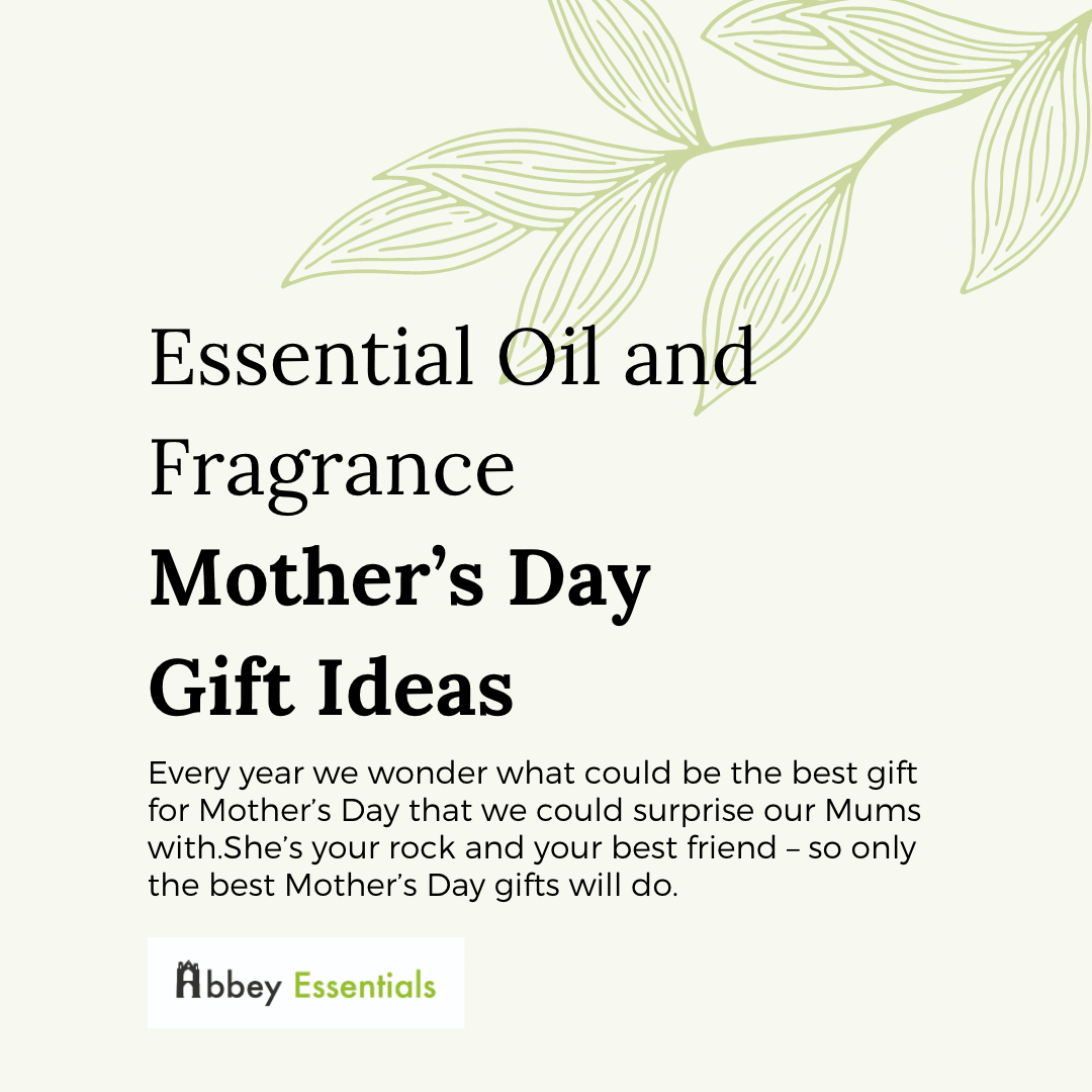 Ätherische Öle als Muttertagsgeschenkideen – Abbey Essentials